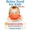 Robert Rose Inc Better Food for Kids: Your Essential Guide to Nutrition for All Children from Age 2 to 10