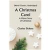 Classical Prints A Christmas Carol: A Ghost Story of Christmas (World Classics, Unabridged)