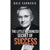 Dale Carnegie The Little Recognized Secret of Success (Copertina rigida)