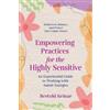 Bertold Keinar Empowering Practices for the Highly Sensitive (Tascabile)