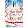 Judy Astley It Must Have Been the Mistletoe (Tascabile)