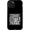 Straight Outta Words Custodia per iPhone 11 Pro OUTTA DIRITTA PARMA