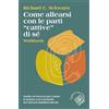 Cortina Raffaello Come allearsi con le parti «cattive» di sé. Workbook. Guida ed esercizi per curare il trauma con il modello dei sistemi familiari interni
