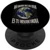 Inspiration Bible Quote Spanish La misericordia di Dio è più grande dei cieli Salmo spagnolo 108:4 PopSockets PopGrip Adesivo