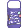 Funny Beauty Therapist Cosmetologist Des Custodia per iPhone 17 Pro I Don't Throw Shade I Blend It Citazione Divertente Makeup Artist