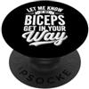 Palestra Fitness Allenamento Let Me Know If My Biceps Get In Your Way PopSockets PopGrip Adesivo