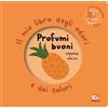 Profumi buoni Il mio libro degli odori e dei colori Nuova ediz