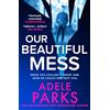 HQ Our Beautiful Mess: The brand-new Number One bestseller, a gripping domestic suspense thriller from the Sunday Times bestselling author of First Wife's Shadow - for fans of Lisa Jewell in 2026!