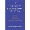 Jean-Michel Smith S3 The Smith Sexagesimal System (Tascabile)