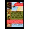 Patricia Camire Diabetic Renal Diet Cookbook for Seniors (Tascabile)