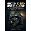 William S Furlow Nikon D850 User Guide (Tascabile)