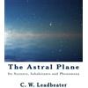 C W Leadbeater The Astral Plane (Tascabile)