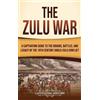 Captivating History The Zulu War (Copertina rigida)