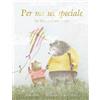 Emme Edizioni Per me sei speciale. Un libro per i miei nonni. Ediz. a colori