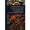 TBD Steam Boilers and Boiler Accessories for Steam Users, Engineers, (Tascabile)