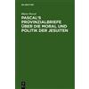 Blaise Pascal Pascal's Provinzialbriefe Über Die Moral Und Po (Copertina rigida)