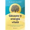 BOOKZONE Gaseste-ti energia vitala - Gladys McGarey, Editie in limba romana