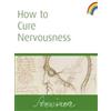 Rudolf Steiner How to Cure Nervousness (Tascabile)