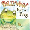 Maury Aaseng Pollywog! Not a Frog (Tascabile)