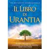 Urantia Foundation Il Libro Di Urantia: Rivelare i misteri di Dio, l'Universo, la storia del mondo, Gesù e la nostra Sue / Revealing the Mysteries of God, the Universe, World History, Jesus, and Ourselves