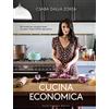 Guido Tommasi Editore-Datanova Cucina economica. 120 ricette per mangiare bene con poco, risparmiando ogni giorno