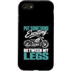 Motorcycle Rider Humor Gifts Custodia per iPhone SE (2020) / 7/8 Metti qualcosa di eccitante tra le mie gambe moto