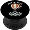 Positive Mental Health Birthday Holiday Just Let It Go - Regalo motivazionale per uomini e donne PopSockets PopGrip Adesivo