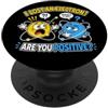 SCIENCE EDUCATION SMART NERD STEM HUMOR FUNNY CHEMISTRY PUN HO PERSO UN ELETTRONE SEI POSITIVO PopSockets PopGrip Adesivo