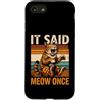 Funny Cat Lover Once Feline Humor Custodia per iPhone SE (2020) / 7/8 It Said Meow Once - Divertente umorismo da amante dei gatti