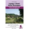 Monti Raffaele Lungo i fiumi della Romagna. 10 itinerari e 500 chilometri in MTB da percorrere in luoghi naturali