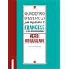 Vallardi A. Quaderno d'esercizi per imparare il francese ...e non dimenticarlo più! Verbi irregolari