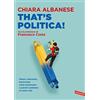 Vallardi A. That's politica! Potere, istituzioni, burocrazia: come funzionano e perché cambiano la nostra vita