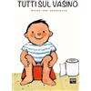 Ape Junior Tutti sul vasino. Ediz. a colori