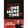 Vallardi A. One More Time. Storie di rinascita per imparare a cadere meglio