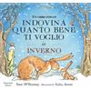 Nord-Sud Indovina quanto bene ti voglio in inverno. Libro pop-up. Ediz. a colori