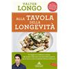 Vallardi A. Alla tavola della longevità. Un viaggio tra tradizione e scienza alla scoperta delle zone e dei piatti della longevità, per la ricerca contro le malattie dell'invecchiamento