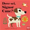 Ape Junior Dove sei, signor Cane? Ediz. illustrata