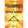 Charles Webster Leadbeater Vislumbres de Historia Masonica (Tascabile)