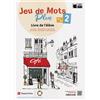 Francesca Cantini Sabrina Gambacurta Anni Jeu de Mots Plus 2. Cahier d'exercices