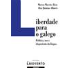 Marcos Maceira Eiras Elsa Quintas A Libertade para o galego: Políti (Tascabile)