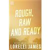 Lorelei James Rough, Raw and Ready (Tascabile) Rough Riders Book