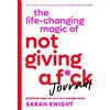 Sarah Knight The Life-Changing Magic of Not Giving a F*ck Journal (Tascabile)