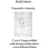Bruno Osimo Catastrofe e rinascita: L'arte e l'imprevedibile nella dinamica della cultura