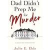 Eble Group LLC Dad Didn't Prep Me For Murder