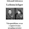 Bruno Osimo La donna in lager: Vita quotidiana, sesso e sopravvivenza nei gulag sovietici