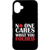Poker Player Gifts Custodia per iPhone 16 Plus Regalo umoristico con scritta in inglese No One Cares What You Folded Pok