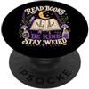 Read Books Be Kind Stay Weird Funny Book Leggi libri Sii gentile Rimani strano Mistico Divertente Amante dei libri PopSockets PopGrip Adesivo