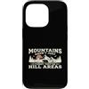 Mountain Hiking Pun Gifts Custodia per iPhone 13 Pro Le montagne non sono solo divertenti, sono giochi di parole sulle aree collinari