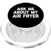Funny Food Shirt & Funny Food T-Shirts Ask Me About My Air Fryer Tshirt divertente dicendo cibo sarcastico PopSockets PopGrip per MagSafe