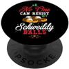 MaPaNoLi Design No One Can Resist my Schweddy Balls - Christmas Candy PopSockets PopGrip Adesivo